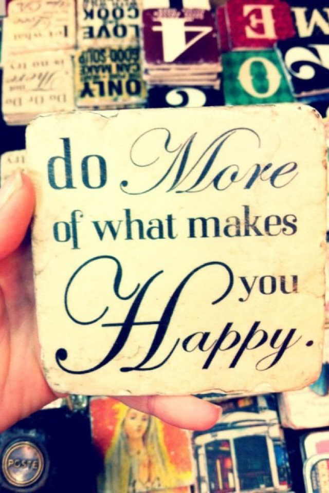 Make all that make you happy. Do more of what makes you happy картинка. do what makes you happy. what makes you happy. makes you happy.